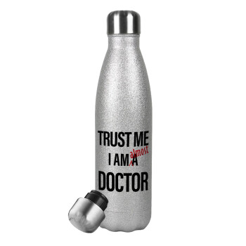 Trust me, i am (almost) Doctor, Μεταλλικό παγούρι θερμός Glitter Aσημένιο (Stainless steel), διπλού τοιχώματος, 500ml