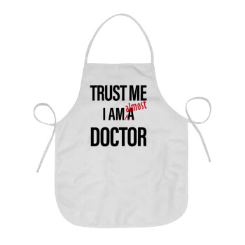 Trust me, i am (almost) Doctor, Chef Apron Short Full Length Adult (63x75cm)