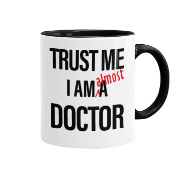 Trust me, i am (almost) Doctor, Mug colored black, ceramic, 330ml