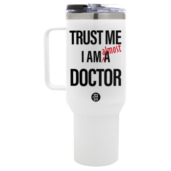 Trust me, i am (almost) Doctor, Mega Stainless steel Tumbler with lid, double wall 1,2L