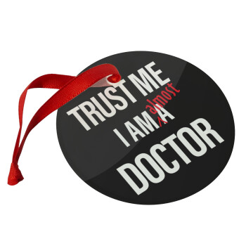 Trust me, i am (almost) Doctor, Christmas ornament glass 9cm