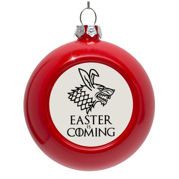 Easter is coming (GOT), Red Christmas tree ornament bauble 8cm