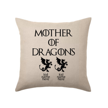 GOT, Mother of Dragons  (με ονόματα παιδικά), Μαξιλάρι καναπέ ΛΙΝΟ 40x40cm περιέχεται το  γέμισμα