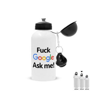 Fuck Google, Ask me!, Μεταλλικό παγούρι νερού, Λευκό, αλουμινίου 500ml