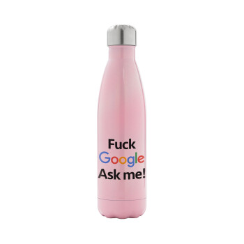Fuck Google, Ask me!, Metal mug thermos Pink Iridiscent (Stainless steel), double wall, 500ml