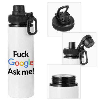 Fuck Google, Ask me!, Metal water bottle with safety cap, aluminum 850ml