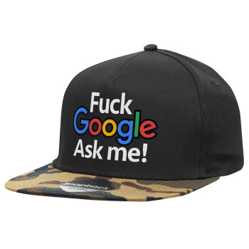 Fuck Google, Ask me!, Adult Flat Snapback Hat Black/Camouflage, (100% COTTON TWILL, ADULT, UNISEX, ONE SIZE)