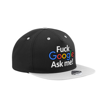 Fuck Google, Ask me!, Adult Flat Snapback Hat Black/Grey, (100% COTTON TWILL, ADULT, UNISEX, ONE SIZE)