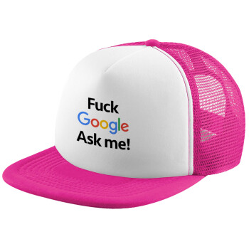 Fuck Google, Ask me!, Καπέλο Ενηλίκων Soft Trucker με Δίχτυ Pink/White (POLYESTER, ΕΝΗΛΙΚΩΝ, UNISEX, ONE SIZE)