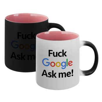 Fuck Google, Ask me!, Κούπα Μαγική εσωτερικό ΡΟΖ, κεραμική 330ml που αλλάζει χρώμα με το ζεστό ρόφημα