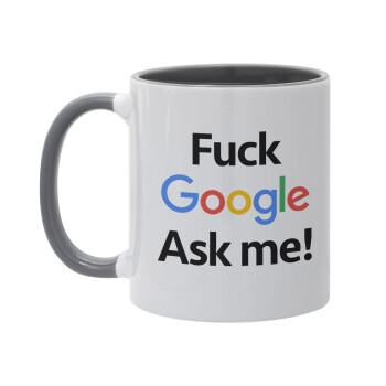 Fuck Google, Ask me!, Mug colored grey, ceramic, 330ml