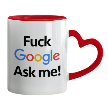 Fuck Google, Ask me!, Mug heart red handle, ceramic, 330ml