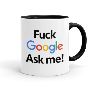 Fuck Google, Ask me!, Mug colored black, ceramic, 330ml