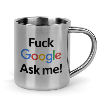 Fuck Google, Ask me!, Mug Stainless steel double wall 300ml
