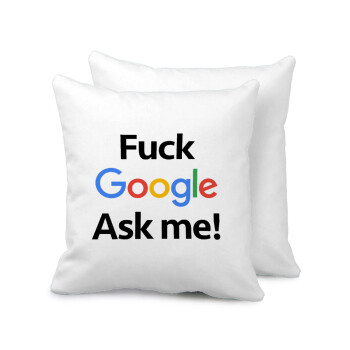 Fuck Google, Ask me!, Sofa cushion 40x40cm includes filling