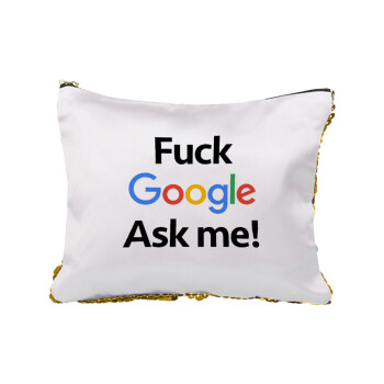 Fuck Google, Ask me!, Sequin Gold Pouch Cosmetic Bag