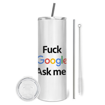 Fuck Google, Ask me!, Eco friendly stainless steel tumbler 600ml, with metal straw & cleaning brush
