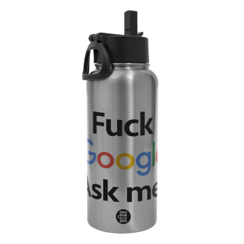 Fuck Google, Ask me!, Μεταλλικό παγούρι θερμός Silver με καλαμάκι και χερούλι (Stainless steel), διπλού τοιχώματος, 950ml