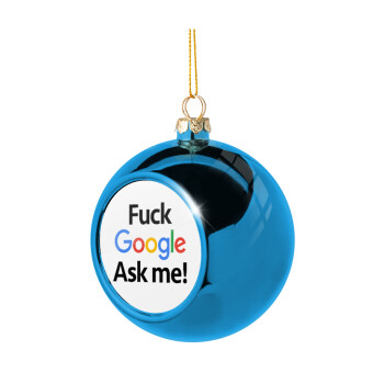 Fuck Google, Ask me!, Χριστουγεννιάτικη μπάλα δένδρου Μπλε 8cm