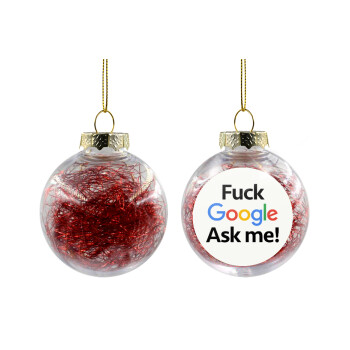 Fuck Google, Ask me!, Χριστουγεννιάτικη μπάλα δένδρου διάφανη με κόκκινο γέμισμα 8cm
