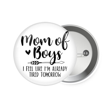 Mom of boys i feel like im already tired tomorrow, Κονκάρδα παραμάνα 7.5cm