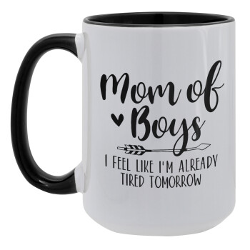 Mom of boys i feel like im already tired tomorrow, Κούπα Mega 15oz, κεραμική Μαύρη, 450ml