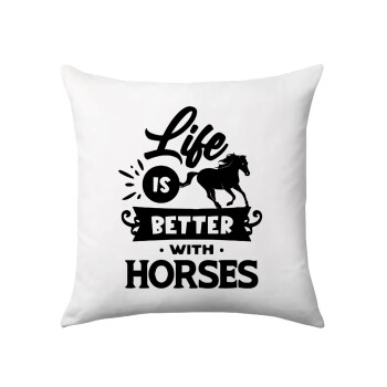 Life is Better with a Horses, Sofa cushion 40x40cm includes filling