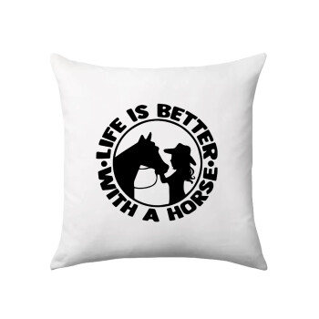 Life is Better with a Horse, Sofa cushion 40x40cm includes filling