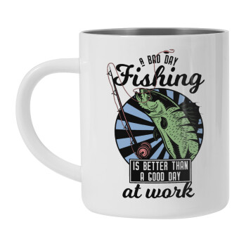 A bad day FISHING is better than a good day at work, Mug Stainless steel double wall 450ml