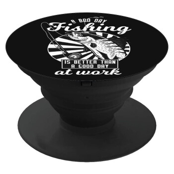 A bad day FISHING is better than a good day at work, Phone Holders Stand  Black Hand-held Mobile Phone Holder