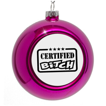 Certified Bitch, Purple Christmas tree ornament bauble 8cm