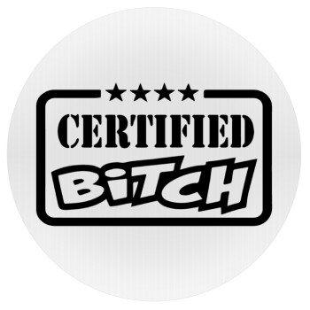 Certified Bitch, Mousepad Round 20cm