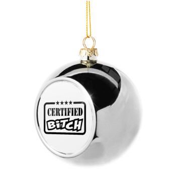 Certified Bitch, Silver 8cm Christmas tree ball ornament