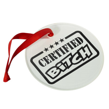 Certified Bitch, Christmas ornament glass 9cm