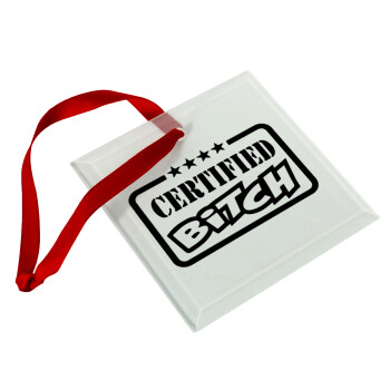 Certified Bitch, Christmas ornament, glass square ornament 9x9cm