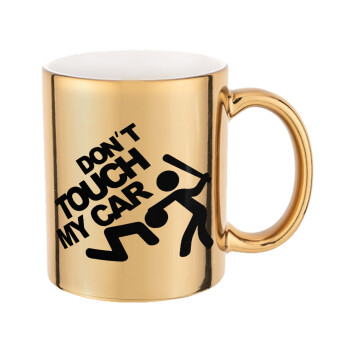 Don't touch my car, Mug ceramic, gold mirror, 330ml