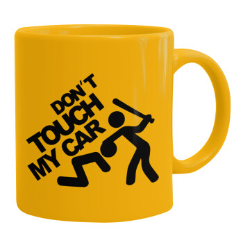 Don't touch my car, Ceramic coffee mug yellow, 330ml (1pcs)