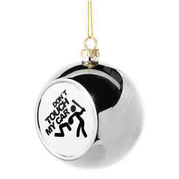 Don't touch my car, Silver 8cm Christmas tree ball ornament