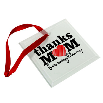 Thanks mom for everything, Christmas ornament, glass square ornament 9x9cm