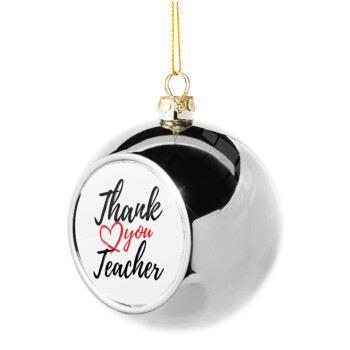 Thank you teacher, Silver 8cm Christmas tree ball ornament