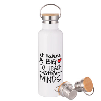 It takes big heart to teach little minds, Stainless steel White with wooden lid (bamboo), double wall, 750ml