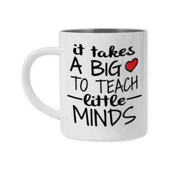 It takes big heart to teach little minds, Mug Stainless steel double wall 450ml