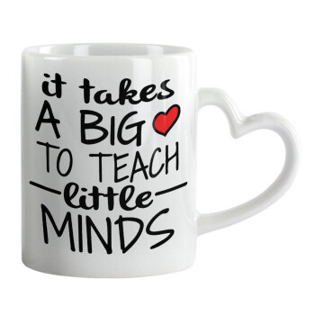 It takes big heart to teach little minds, Mug heart handle, ceramic, 330ml