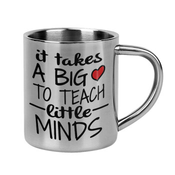 It takes big heart to teach little minds, Mug Stainless steel double wall 300ml