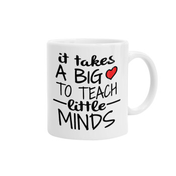 It takes big heart to teach little minds, Ceramic coffee mug, 330ml