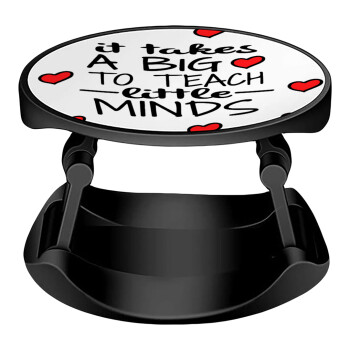 It takes big heart to teach little minds, Phone Holders Stand  Stand Hand-held Mobile Phone Holder