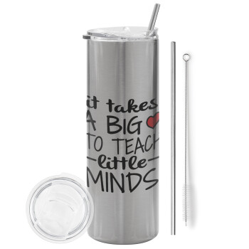 It takes big heart to teach little minds, Eco friendly stainless steel Silver tumbler 600ml, with metal straw & cleaning brush