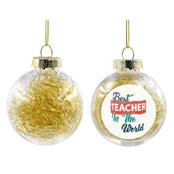 Best teacher in the World!, Transparent Christmas tree ball ornament with gold filling 8cm