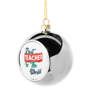 Best teacher in the World!, Silver 8cm Christmas tree ball ornament