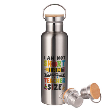 I Am Not Short I Am Preschool Teacher Size, Stainless steel Silver with wooden lid (bamboo), double wall, 750ml